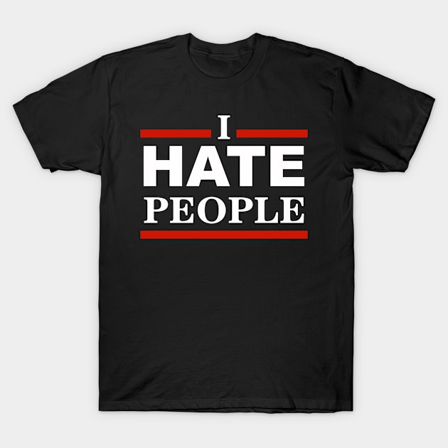 I Hate People T-Shirt by vestiart